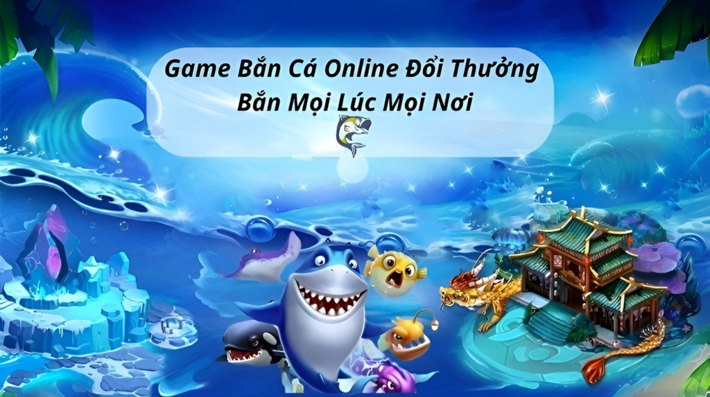 Bắn Cá Online Là Gì